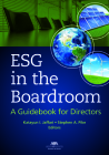 Esg in the Boardroom: A Guidebook for Directors By Katayun Iris Jaffari (Editor), Stephen Pike (Editor) Cover Image