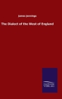 The Dialect of the West of England By James Jennings Cover Image