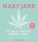 Mary Jane: The Complete Marijuana Handbook for Women By Cheri Sicard Cover Image