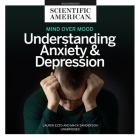 Mind Over Mood: Understanding Anxiety and Depression By Scientific American, Mack Sanderson (Read by), Lauren Ezzo (Read by) Cover Image