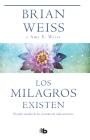Los milagros existen / Miracles Happen By Brian Weiss, Amy E. Weiss Cover Image