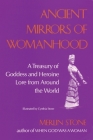 Ancient Mirrors of Womanhood: A Treasury of Goddess and Heroine Lore from Around the World By Merlin Stone Cover Image