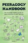 The Peeragogy Handbook, v. 3: The No-Longer-Missing Guide to Peer Learning & Peer Production By Howard Rheingold (Foreword by), Joseph Corneli (Editor), Charles J. Danoff (Editor) Cover Image