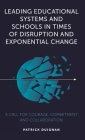 Leading Educational Systems and Schools in Times of Disruption and Exponential Change: A Call for Courage, Commitment and Collaboration By Patrick Duignan Cover Image
