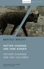 Mother Courage and Her Children: Mutter Courage Und Ihre Kinder (Modern Classics) By Bertolt Brecht, Tom Kuhn (Editor), Tony Kushner (Translator) Cover Image