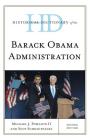 Historical Dictionary of the Barack Obama Administration (Historical Dictionaries of U.S. Politics and Political Eras) By Michael J. Pomante, Scot Schraufnagel Cover Image