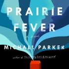 Prairie Fever By Gabra Zackman (Read by), Michael Parker Cover Image