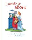 Cuando Te Anoro By Cornelia Spelman, Kathy Parkinson (Illustrator), Joana Delgado Cover Image