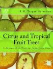 Citrus and Tropical Fruit Trees: A Monograph on Planting, Culture and Care Cover Image