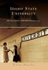 Idaho State University (Campus History) By Isu Management 4499/5599 Honors Class Cover Image