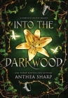 Into the Darkwood: A Complete Fantasy Trilogy By Anthea Sharp Cover Image