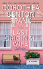 The Last Original Wife: A Novel By Dorothea Benton Frank Cover Image