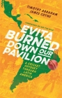 Evita Burned Down Our Pavilion: A Cricket Odyssey through Latin America By Timothy Abraham, James Coyne Cover Image