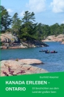 Kanada Erleben - Ontario: 33 Geschichten Aus Dem Land Der Großen Seen By Gunhild Hexamer Cover Image
