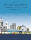 Malbuch mit Skylines von Städten rund um den Globus für Erwachsene 7 & 8 Cover Image