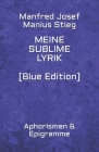 Meine sublime Lyrik [Blue Edition]: Aphorismen & Epigramme By Manfred Josef Manius Stieg Cover Image