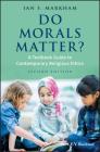Do Morals Matter?: A Textbook Guide to Contemporary Religious Ethics By Ian S. Markham Cover Image