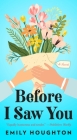 Before I Saw You By Emily Houghton Cover Image