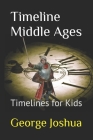 Timeline Middle Ages: Timelines for Kids Cover Image
