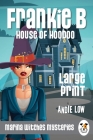 Frankie B: House of Hoodoo By Andie Low Cover Image