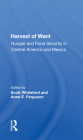Harvest of Want: Hunger and Food Security in Central America and Mexico Cover Image