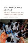 Why Democracy Deepens: Political Information and Decentralization in India By Anoop Sadanandan Cover Image