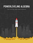 Powerleveling Algebra: Teach Yourself Basic Algebra Quickly and Efficiently - Highschool Algebra Workbook Cover Image