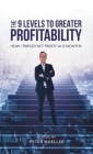 The 9 Levels to Greater Profitability: How I Tripled my Net Profit in 12 Months Cover Image