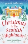 Christmas in the Scottish Highlands: A heart-warming, feel-good Christmas romance to fall in love with By Donna Ashcroft Cover Image