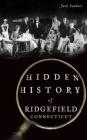 Hidden History of Ridgefield, Connecticut Cover Image