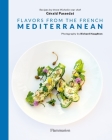Flavors from the French Mediterranean By Gérald Passedat, Richard Haughton (Photographs by) Cover Image