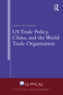 US Trade Policy, China and the World Trade Organisation (Transnational Law and Governance) By Nerina Boschiero Cover Image