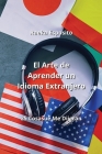 El Arte de Aprender un Idioma Extranjero: 25 Cosasue Me Dijeran Cover Image