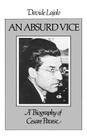 An Absurd Vice: A Biography of Cesare Pavese Cover Image
