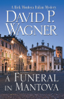 A Funeral in Mantova (Rick Montoya Italian Mysteries) By David Wagner Cover Image