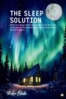 The Sleep Solution: Effective Night Routine Habits and Lifestyle Changes to Eliminate Insomnia and Achieve Restful Nights (Featuring Beaut Cover Image