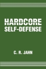 Hardcore Self-Defense By C. R. Jahn Cover Image