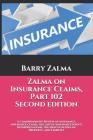 Zalma on Insurance Claims Part 102 Second Edition: A Comprehensive Review of insurance, insurance claims, the law of insurance policy interpretations, Cover Image