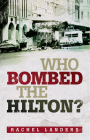 Who Bombed the Hilton? By Rachel Landers Cover Image