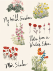 My Wild Garden: Notes from a Writer's Eden By Meir Shalev, Joanna Chen (Translated by) Cover Image