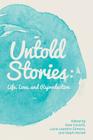 Untold Stories: Life, Love, and Reproduction By Lucia Leandro Gimeno (Editor), Steph Herold (Editor), Kate Cockrill Cover Image