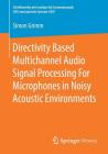 Directivity Based Multichannel Audio Signal Processing for Microphones in Noisy Acoustic Environments Cover Image