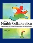 The Nimble Collaboration: Fine-Tuning Your Collaboration for Lasting Success Cover Image