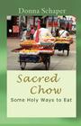 Sacred Chow: Some Holy Ways to Eat By Donna Schaper Cover Image