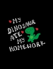 My Dinosaur Ate My Homework: Weekly Homework Tracking Notebook and Monthly Calendar, Write and Check Off Assignments Elementary School Cover Image