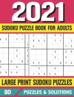 2021 Sudoku Puzzle Book For Adults: Sudoku 85 Puzzles Book-Brain Games Large Print Puzzles Book Of Really Sudoku For Adults By E. M. Prniman Publishing Cover Image