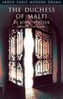 The Duchess of Malfi (Arden Early Modern Drama) By John Webster, Leah Marcus (Editor), Gordon McMullan (Editor) Cover Image