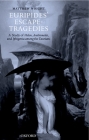 Euripides' Escape-Tragedies: A Study of Helen, Andromeda, and Iphigenia Among the Taurians By Matthew Wright Cover Image