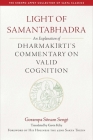 Light of Samantabhadra: An Explanation of Dharmakirti's Commentary on Valid Cognition (The Khenpo Appey Collection of Sakya Classics) By Gavin Kilty (Translated by), His Holiness the 42nd Sakya Trizin Ratna Vajra (Foreword by) Cover Image