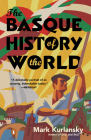 The Basque History of the World: The Story of a Nation By Mark Kurlansky Cover Image